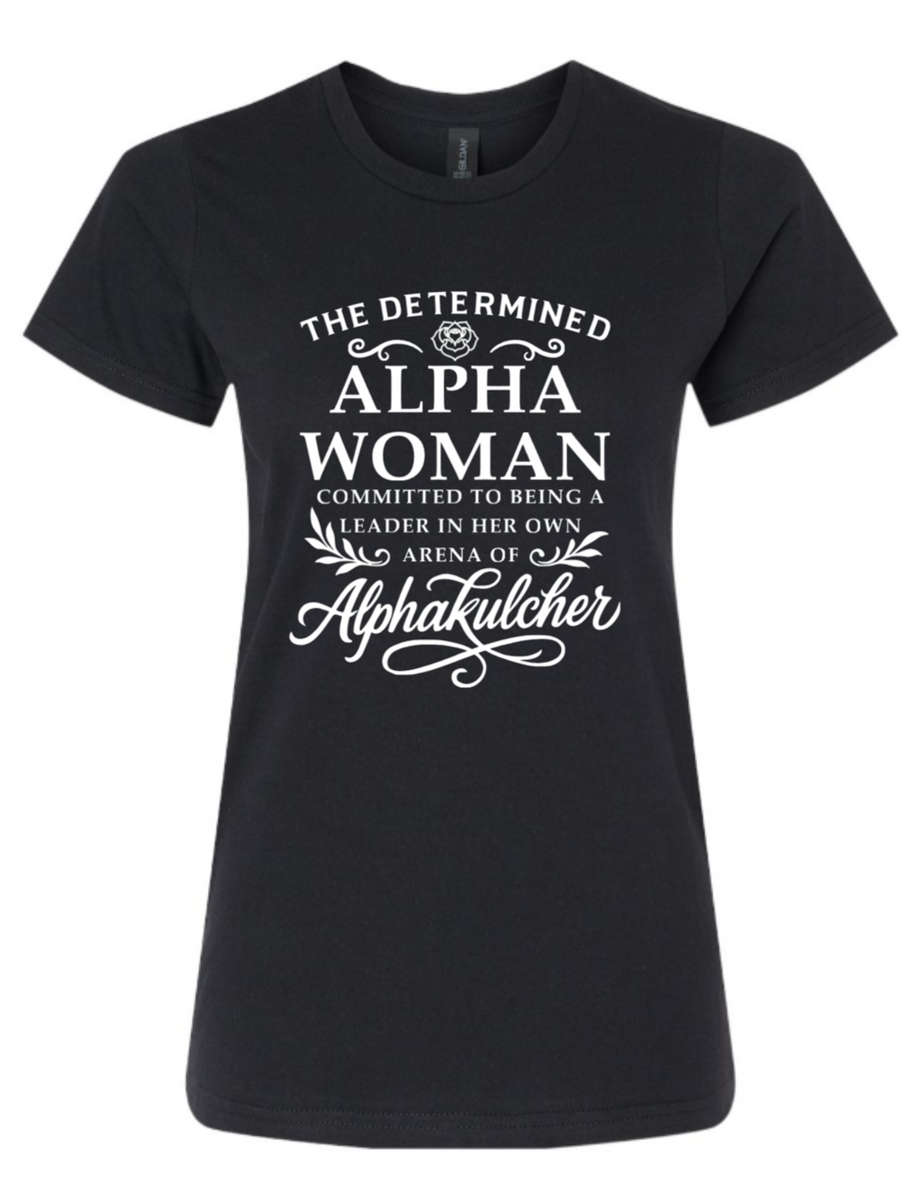 The Determined Alpha Woman Tshirt | CSG Apparel