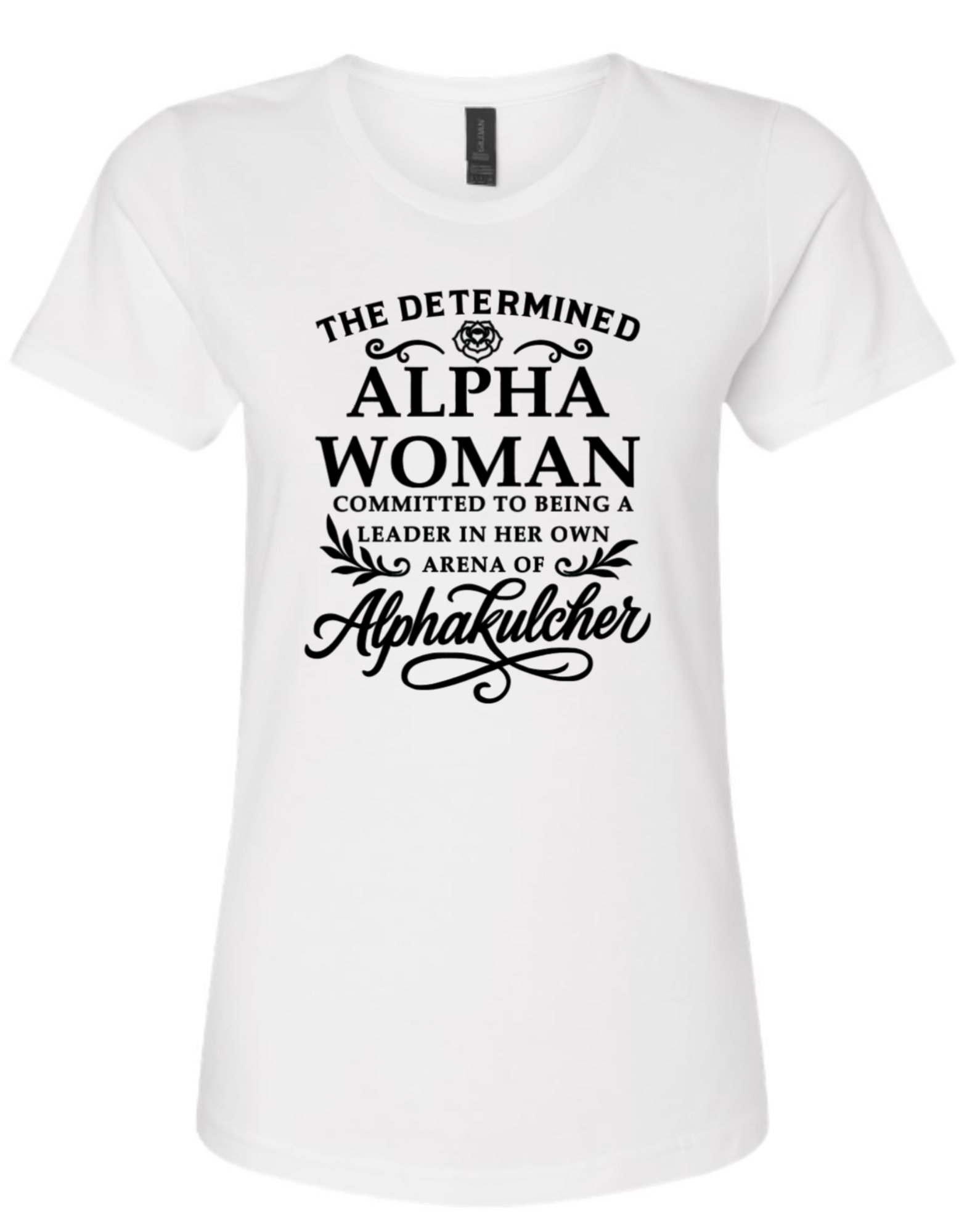 The Determined Alpha Woman Tshirt | CSG Apparel