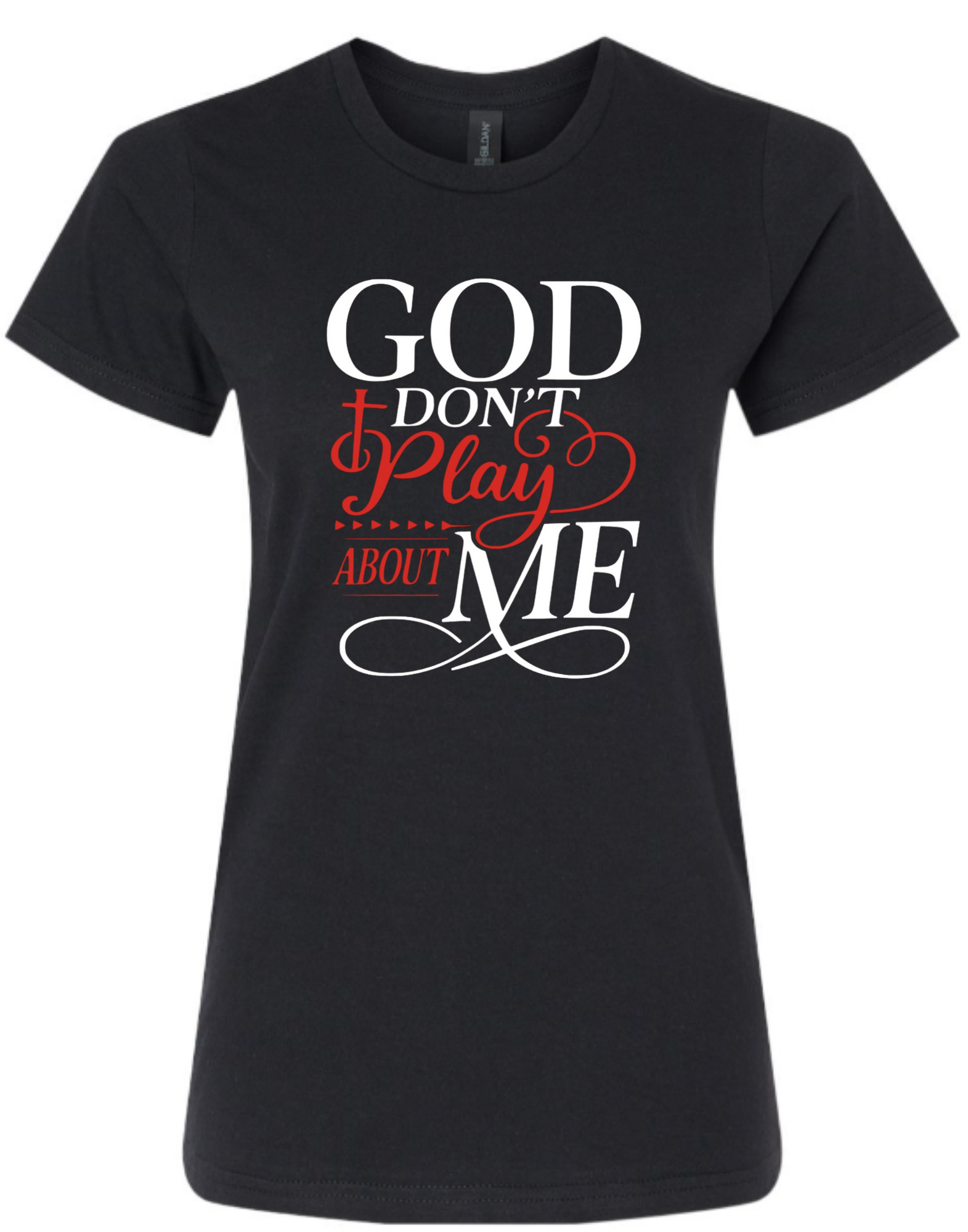 God Don’t Play About Me Shirt | CSG Creations