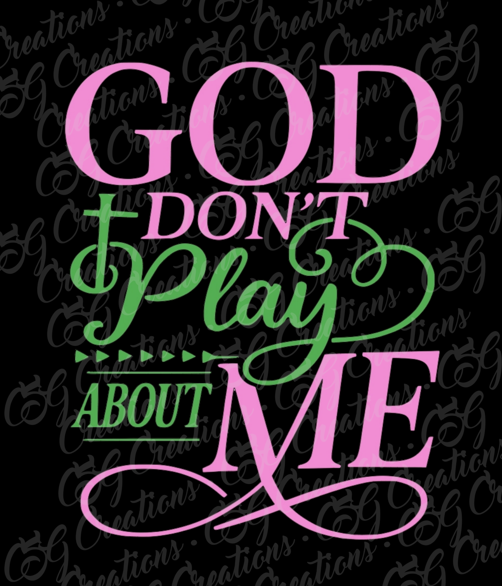 God Don’t Play About Me Shirt | CSG Creations