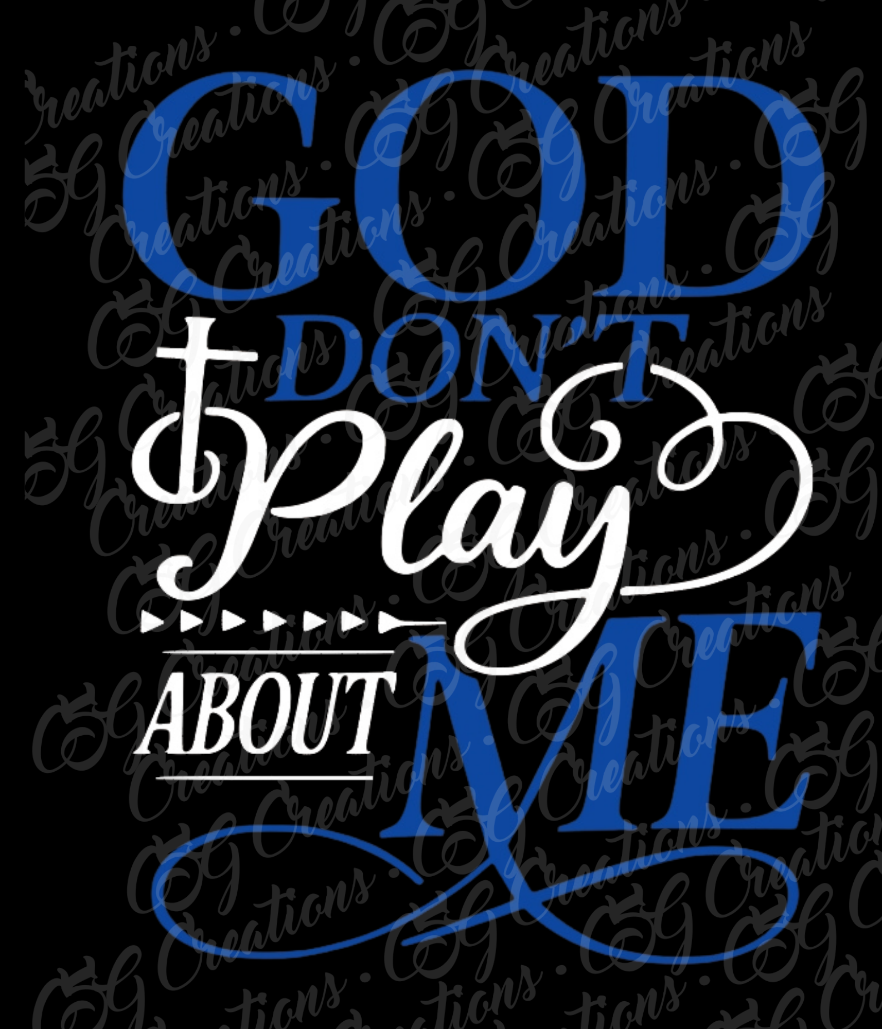 God Don’t Play About Me Shirt | CSG Creations